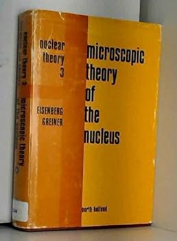 Hardcover Nuclear Theory: Microscopic Theory of the Nucleus v. 3 Book