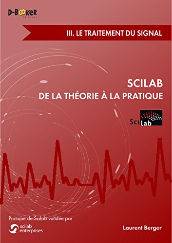 Scilab De La Theorie A La Pratique Iii Le Traitement Du Signal Ebook Berger Laurent Amazon Fr