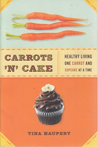 Carrots 'N' Cake: Healthy Living One Carrot and Cupcake at a Time