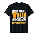 I Make Beer Disappear What's Your Superpower Funny Beer T-Shirt