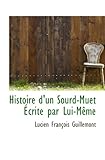  Histoire d\'un Sourd-Muet Écrite par Lui-Même