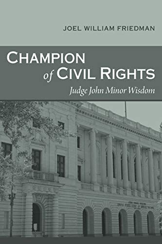 Champion of Civil Rights: Judge John Minor Wisdom (Southern Biography Series)
