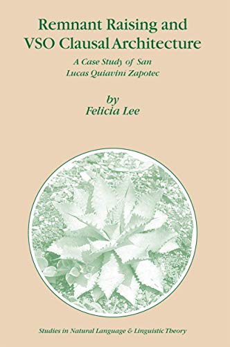 Remnant Raising and VSO Clausal Architecture: A Case Study of San Lucas Quiavini Zapotec (Studies in Natural Language and Linguistic Theory, 66)