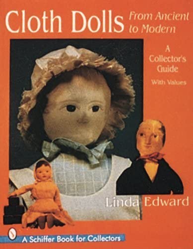 Cloth Dolls, from Ancient to Modern: A Collector's Guide (A Schiffer Book for Collectors)