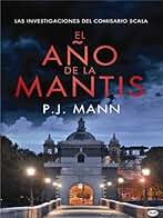 El Año De La Mantis: Las Investigaciones Del Comisario Scala