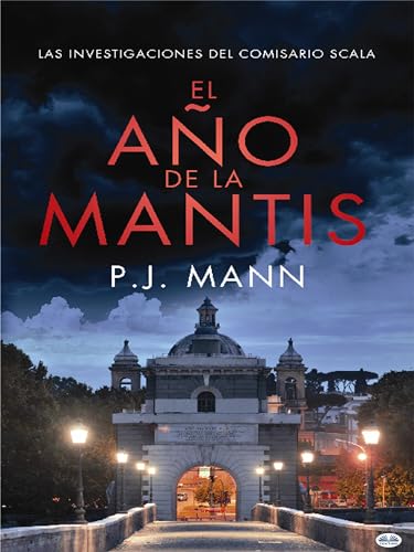 El Año De La Mantis: Las Investigaciones Del Comisario Scala