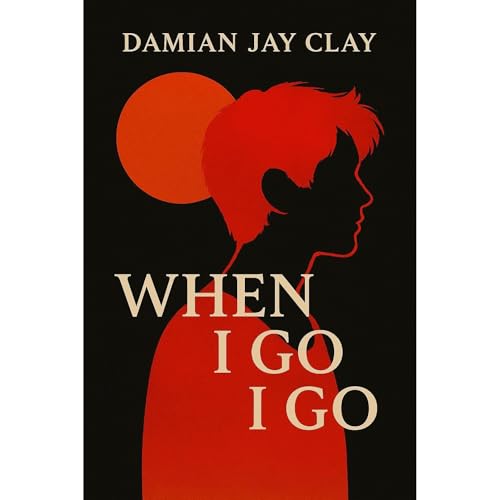 When I Go I Go Audiolibro Por Damian Jay Clay arte de portada