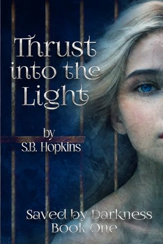 Thrust into the Light (Saved by Darkness)