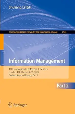 Information Management: 11th International Conference, ICIM 2025, London, UK, March 28–30, 2025, Revised Selected Papers, Part II-Wow! eBook