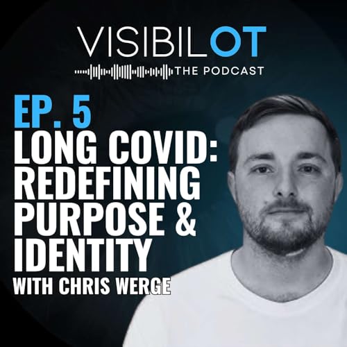 Episode 5: Long COVID: Redefining Purpose & Identity with Chris Werge