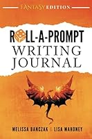 Roll-A-Prompt Writing Journal: Fantasy Edition 1704047285 Book Cover