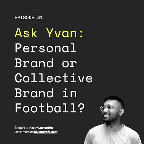 Ask Yvan - Personal Brand or Collective Brand in Football?