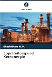 Supraleitung und Kernenergie: DE - Shashidhara N. M. 