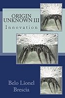 Origin Unknown III: Innovation 1517295599 Book Cover