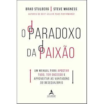Capa do livro O paradoxo da paixão: Um manual para apostar tudo, ter sucesso e aproveitar as vantagens do desequilíbrio