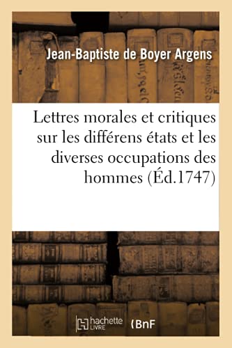 Lettres Morales Et Critiques Sur Les Différens États Et Les Diverses Occupations Des Hommes (French Edition)