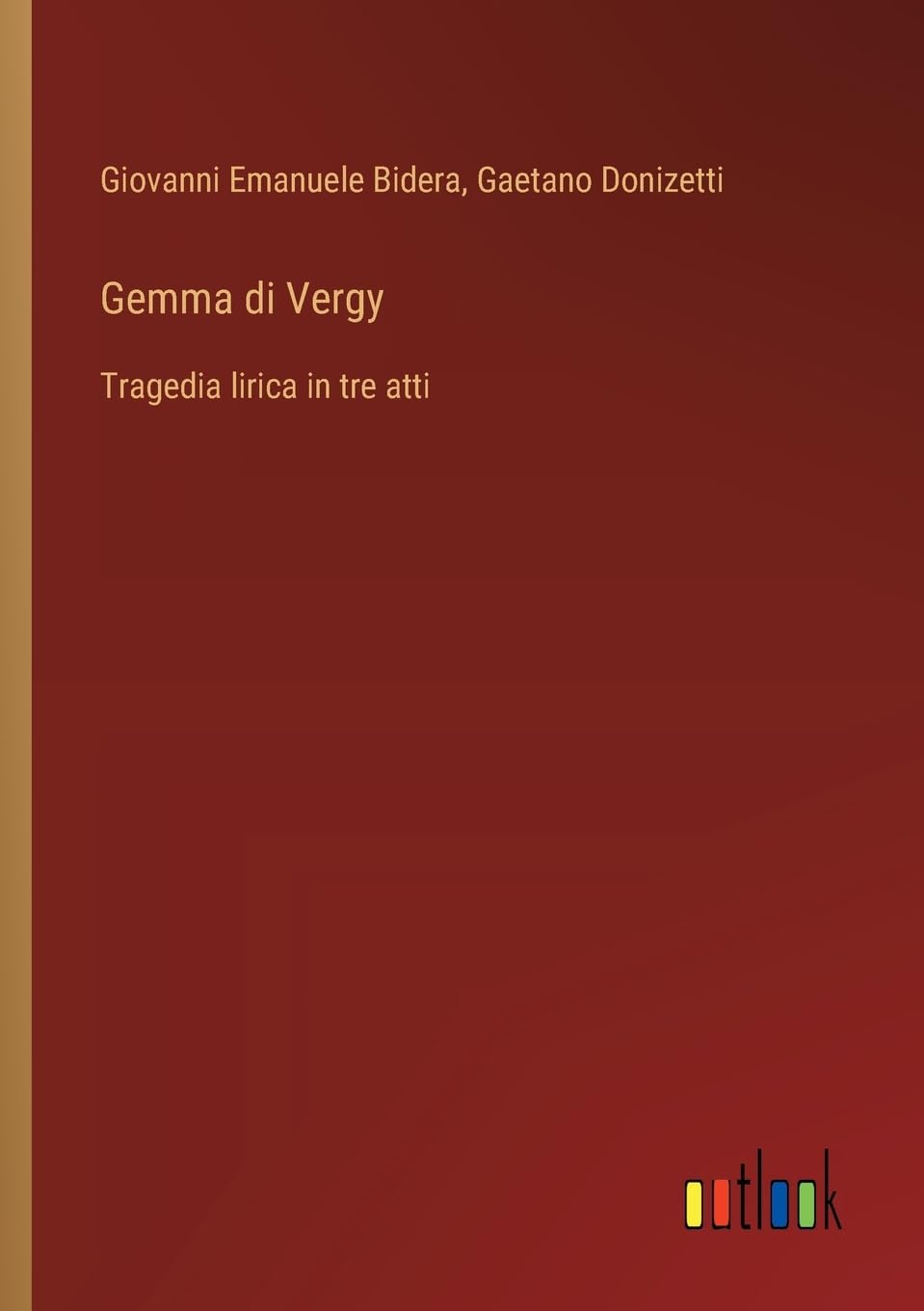 Gemma di Vergy: Tragedia lirica in tre atti