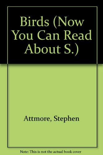 Now You Can Read About Birds: Stephen Attmore, John Rignall, Eric Rowe ...