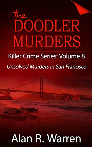 Doodler Murders : Unsolved Murders in San Francisco (Killer Crime Series Book 8)