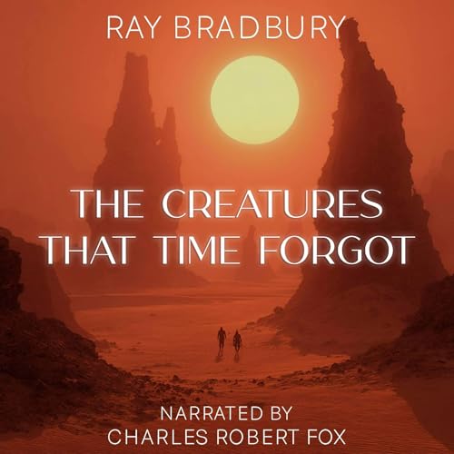 Ray Bradbury - The Creatures That Time Forgot episode artwork