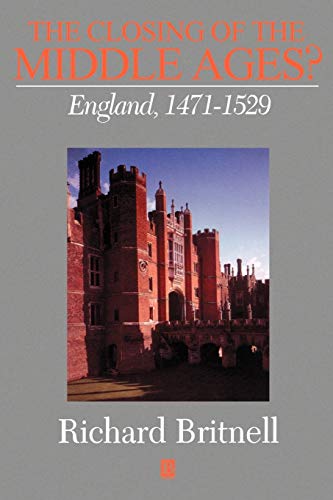 The Closing of the Middle Ages?: England 1471 - 1529