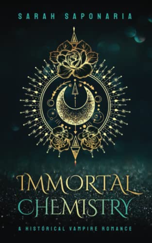 Immortal Chemistry: A Historical Vampire Romance (Immortal Chemistry Series, Band 1)