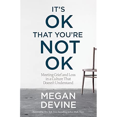 It's OK That You're Not OK: Meeting Grief and Loss in a Culture That Doesn't Understand Cover