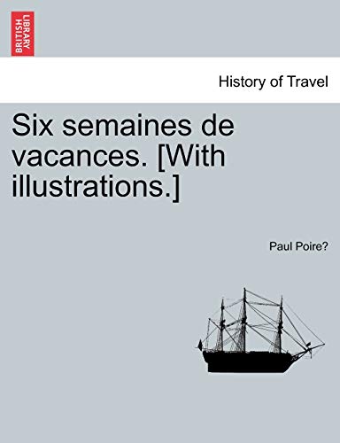 Six Semaines de Vacances. [With Illustrations.] (French Edition)