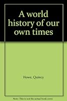 A world history of our own times B0006AS2FY Book Cover