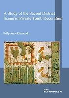 A Study of the Sacred District Scene in Private Tomb Decoration 1906137838 Book Cover