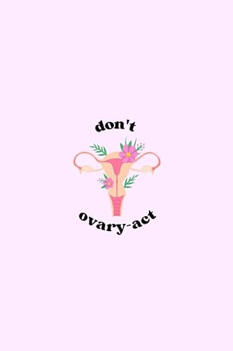 "DON'T OVARY-ACT" Period Journal by Just Sharon | Period Tracker &amp; Undated 4-year Monthly Menstrual Calendar | Monitor PMS Symptoms