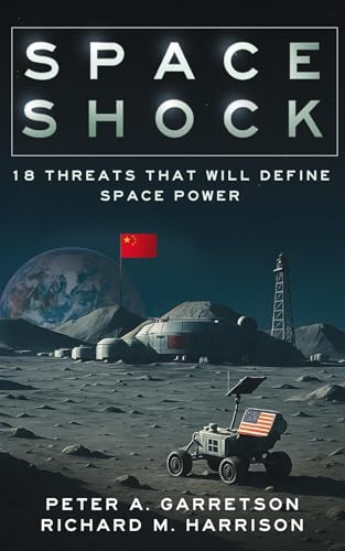 Space Shock: 18 Threats That Will Define Space Power