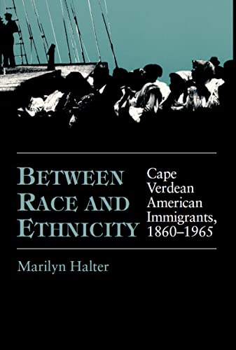 Between Race and Ethnicity: Cape Verdean American Immigrants, 1860-1965 (Statue of Liberty Ellis Island) (English Edition) - Halter, Marilyn