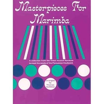 Paperback Masterpieces for Marimba A Collection from the Finest Musical Literature to Meet the Needs of the Percussion Keyboard Book