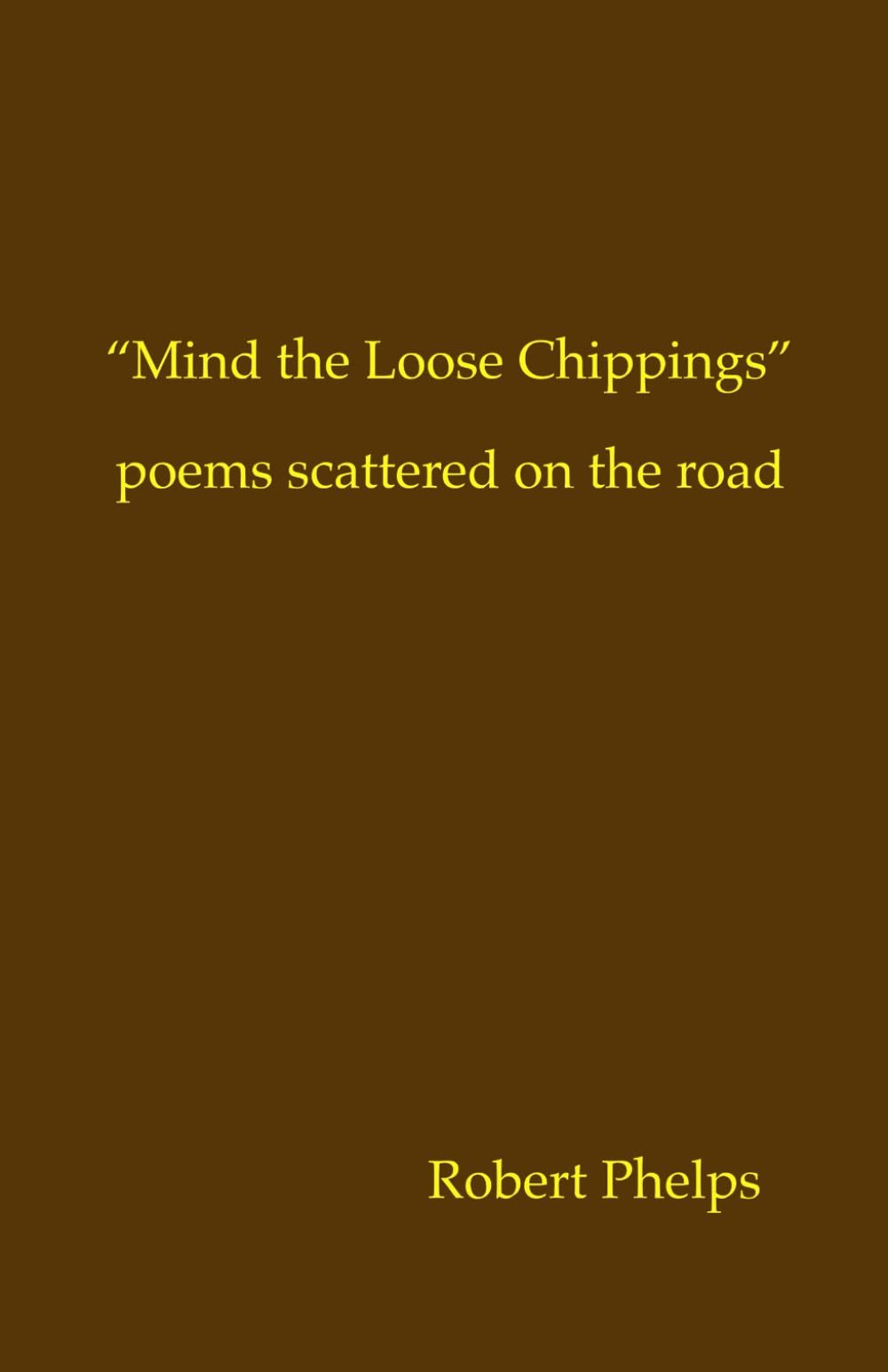 Mind the Loose Chippings: Poems Scattered on the Road