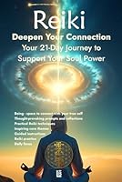 Reiki - Deepen Your Connection - Your 21-Day Journey to Support Your Soul Power: Suitable for all Reiki styles B0FPR43RVN Book Cover