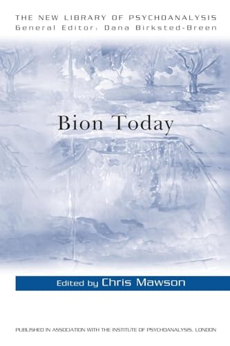 Bion Today (The New Library of Psychoanalysis)