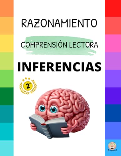 INFERENCIAS: 120 Inferencias semánticas, lógicas, visuales, pragmáticas...: Refuerzo en la COMPRENSIÓN de textos y COMPRESIÓN sintáctica.