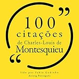 100 citações de Charles-Louis de Montesquieu - Charles-Louis de Montesquieu Fabio Godinho Verlag: Astorg Português 