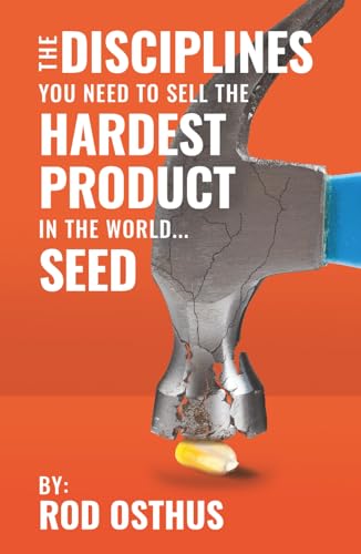 The DISCIPLINES You Need To Sell the HARDEST PRODUCT In The World: Seed Sales Reps, Full-Time or...