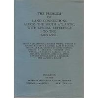The problem of land connections across the South Atlantic, with special reference to the Mesozoic : proceedings of the symposium on "The role of the South Atlantic basin in biogeography and evolution, B0019RJVB2 Book Cover