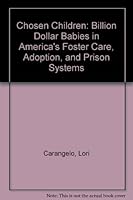 Chosen Children: Billion Dollar Babies in America's Foster Care, Adoption, and Prison Systems 0870471244 Book Cover