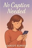 No Caption Needed (The Feedless Love Series) B0F6CL26P6 Book Cover