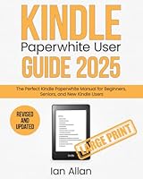 The All-New Kindle Paperwhite User Guide 2025: The Perfect All-New Kindle Paperwhite Manual for Beginners, Seniors, and New Kindle Users (Amazon Kindle Series) 0645446580 Book Cover