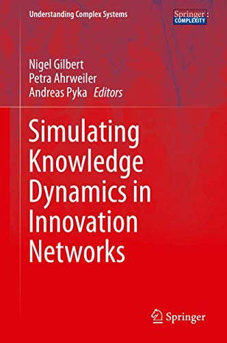 Simulating Knowledge Dynamics in Innovation Networks (Understanding Complex Systems) view 2