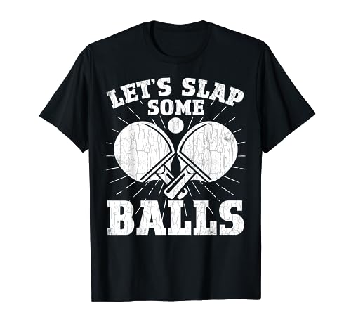 Gráfico divertido de jugador de ping-pong Slap Some Balls Camiseta