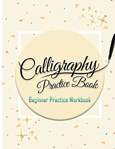 Calligraphy Practice Book :Beginner Practice Workbook: Capital & Small Letter Calligraphy Alphabet for Letter Practice Pages Form 4 Paper Type (Angle ... Lettering, Tian Zi Ge Paper, DUAL BRUSH PENS)