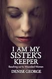 I am my Sister's Keeper: Reaching out to Wounded Women (Focus for Women)