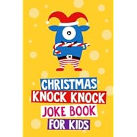 Christmas Knock Knock Joke Book for Kids: Christmas Gift and Stocking Stuffer for Kids Age 6 - 12 Years Old (Christmas Joke Books for Kids Series)