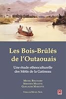 LES BOIS-BRULES DE L'OUTAOUAIS. ETUDE ETHNOCULTURELLE 2763736270 Book Cover